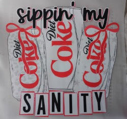 Sippin my Sanity Diet Coke Heat Transfer