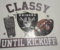 Classy Until Kickoff Raiders Heat Transfer