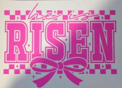 He is Risen Screen Print Transfer