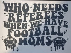 Who Needs Referees Screen Print Transfer